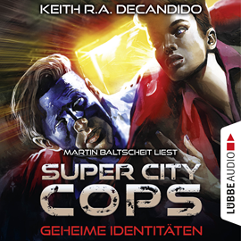 Hörbuch Geheime Identitäten (Super City Cops 3)  - Autor Keith R.A. DeCandido   - gelesen von Martin Baltscheit