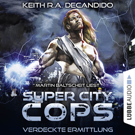 Hörbuch Verdeckte Ermittlung (Super City Cops 2)  - Autor Keith R.A. DeCandido   - gelesen von Martin Baltscheit