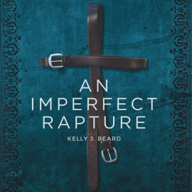 Hörbuch An Imperfect Rapture  - Autor Kelly J. Beard   - gelesen von Kelly J. Beard