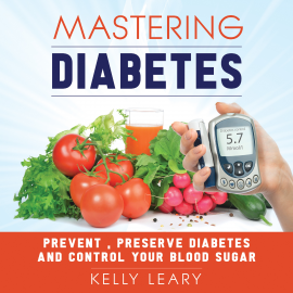 Hörbuch Mastering Diabetes  - Autor Kelly Leary   - gelesen von Margaret Duncan