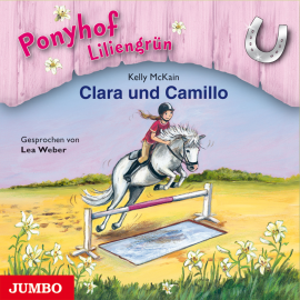 Hörbuch Ponyhof Liliengrün. Clara und Camillo  - Autor Kelly McKain   - gelesen von Lea Weber