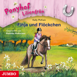 Hörbuch Ponyhof Liliengrün. Finja und Flöckchen  - Autor Kelly McKain   - gelesen von Katinka Kultscher