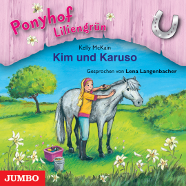 Hörbuch Ponyhof Liliengrün. Kim und Karuso  - Autor Kelly McKain   - gelesen von Lena Langenbacher
