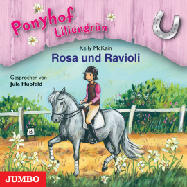 Hörbuch Ponyhof Liliengrün. Rosa und Ravioli  - Autor Kelly McKain   - gelesen von Jule Hupfeld