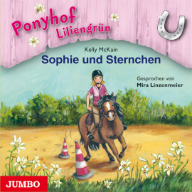 Hörbuch Ponyhof Liliengrün. Sophie und Sternchen  - Autor Kelly McKain   - gelesen von Mira Linzenmeier