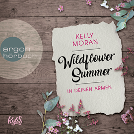 Hörbuch Wildflower Summer - In deinen Armen  - Autor Kelly Moran   - gelesen von Juli Holler