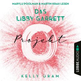 Hörbuch Das Libby Garrett Projekt (Ungekürzt)  - Autor Kelly Oram   - gelesen von Schauspielergruppe