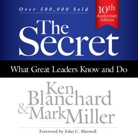Hörbuch The Secret - What Great Leaders Know and Do (Unabridged)  - Autor Ken Blanchard, Mark Miller   - gelesen von Joe Bronzi