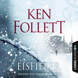 Hörbuch Eisfieber  - Autor Ken Follett   - gelesen von Franziska Pigulla