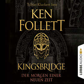 Hörbuch Kingsbridge - Der Morgen einer neuen Zeit  - Autor Ken Follett   - gelesen von Tobias Kluckert