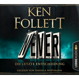 Hörbuch Never - Die letzte Entscheidung (Gekürzt)  - Autor Ken Follett   - gelesen von Daniela Hoffmann