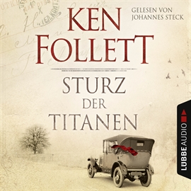 Hörbuch Sturz der Titanen (Die Jahrhundert-Saga 1)  - Autor Ken Follett   - gelesen von Johannes Steck