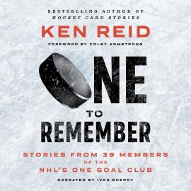 Hörbuch One to Remember - Stories from 39 Members of the NHL’s One Goal Club (Unabridged)  - Autor Ken Reid   - gelesen von Ivan Sherry