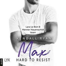 Hörbuch Hard to Resist-Max  - Autor Kendall Ryan   - gelesen von Schauspielergruppe