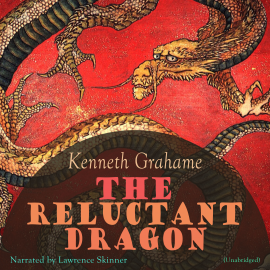 Hörbuch The Reluctant Dragon  - Autor Kenneth Grahame   - gelesen von Lawrence Skinner