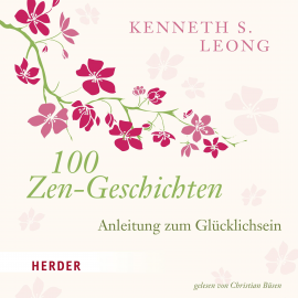 Hörbuch 100 Zen-Geschichten  - Autor Kenneth S. Leong   - gelesen von Christian Büsen