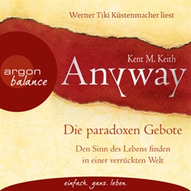 Hörbuch Anyway - Die paradoxen Gebote  - Autor Kent M. Keith   - gelesen von Werner Tiki Küstenmacher