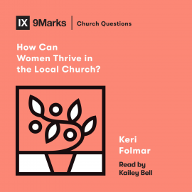 Hörbuch How Can Women Thrive in the Local Church?  - Autor Keri Folmar   - gelesen von Kailey Bell