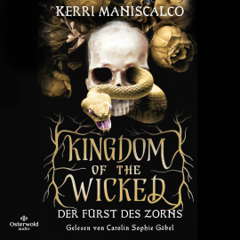 Hörbuch Kingdom of the Wicked – Der Fürst des Zorns  - Autor Kerri Maniscalco   - gelesen von Carolin Sophie Göbel