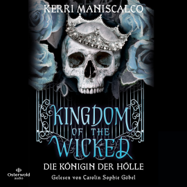Hörbuch Kingdom of the Wicked – Die Königin der Hölle (Kingdom of the Wicked 2)  - Autor Kerri Maniscalco   - gelesen von Carolin Sophie Göbel