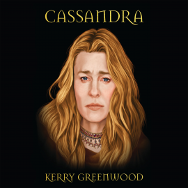 Hörbuch Cassandra  - Autor Kerry Greenwood   - gelesen von Schauspielergruppe