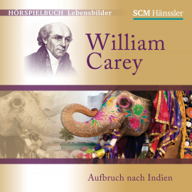 Hörbuch William Carey  - Autor Kerstin Engelhardt   - gelesen von Schauspielergruppe