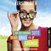 Hörbuch Auf der anderen Seite ist das Gras viel grüner  - Autor Kerstin Gier   - gelesen von Irina von Bentheim