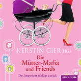 Hörbuch Die Mütter-Mafia und Friends - Das Imperium schlägt zurück  - Autor Kerstin Gier   - gelesen von Schauspielergruppe