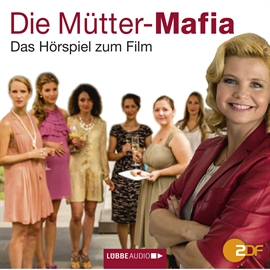 Hörbuch Die Mütter-Mafia - Hörspiel zum ZDF-Fernsehfilm  - Autor Kerstin Gier   - gelesen von Annette Frier