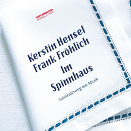 Hörbuch Im Spinnhaus  - Autor Kerstin Hensel   - gelesen von Kerstin Hensel