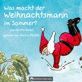 Hörbuch Was macht der Weihnachtsmann im Sommer  - Autor Kerstin Kaibel   - gelesen von Marzia Plichter