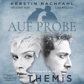 Hörbuch Auf Probe - Sondereinheit Themis, Band 1 (ungekürzt)  - Autor Kerstin Rachfahl   - gelesen von Lisa Müller