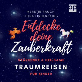 Hörbuch Entdecke deine Zauberkraft  - Autor Kerstin Rauch   - gelesen von Ilona Lindenbauer