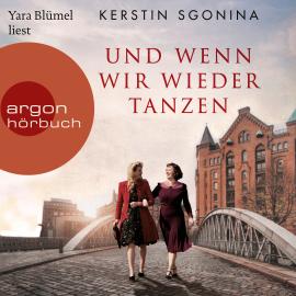 Hörbuch Und wenn wir wieder tanzen (Ungekürzte Lesung)  - Autor Kerstin Sgonina   - gelesen von Yara Blümel