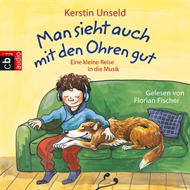 Hörbuch Man sieht auch mit den Ohren gut: Eine kleine Reise in die Musik  - Autor Kerstin Unseld   - gelesen von Florian Fischer