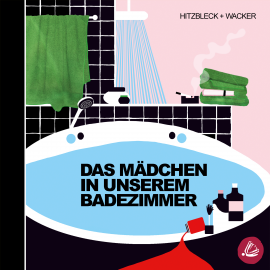 Hörbuch Das Mädchen in unserem Badezimmer  - Autor Kerstin Wacker   - gelesen von Schauspielergruppe