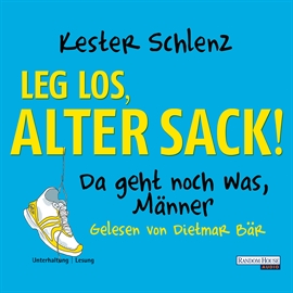 Hörbuch Leg´ los, alter Sack!  - Autor Kester Schlenz   - gelesen von Kester Schlenz