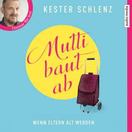 Hörbuch Mutti baut ab. Wenn Eltern alt werden  - Autor Kester Schlenz   - gelesen von Dietmar Bär