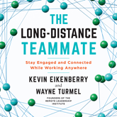 The Long-Distance Teammate - Stay Engaged and Connected While Working Anywhere (Unabridged)