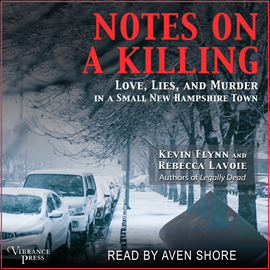 Hörbuch Notes on a Killing - Love, Lies, and Murder in a Small New Hampshire Town (Unabridged)  - Autor Kevin Flynn, Rebecca Lavoie   - gelesen von Aven Shore