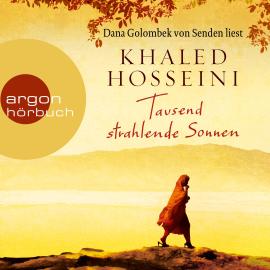 Hörbuch Tausend strahlende Sonnen (Ungekürzte Lesung)  - Autor Khaled Hosseini   - gelesen von Dana Golombek von Senden
