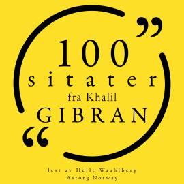 Hörbuch 100 sitater fra Khalil Gibran  - Autor Khalil Gibran   - gelesen von Helle Waahlberg