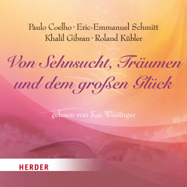 Hörbuch Von Sehnsucht, Träumen und dem großen Glück  - Autor Khalil Gibran   - gelesen von Kai Wiesinger