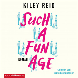 Hörbuch Such a Fun Age  - Autor Kiley Reid   - gelesen von Britta Steffenhagen