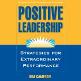 Positive Leadership - Strategies for Extraordinary Performance (Unabridged)