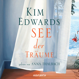 Hörbuch See der Träume  - Autor Kim Edwards   - gelesen von Anna Thalbach