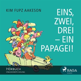 Hörbuch Eins, zwei, drei - ein Papagei!  - Autor Kim Fupz Aakeson   - gelesen von Giannina Spinty