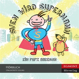 Hörbuch Sven wird Supermann  - Autor Kim Fupz Aakeson   - gelesen von Martin Havn