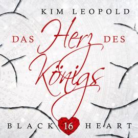 Hörbuch Das Herz des Königs - Black Heart, Band 16 (ungekürzt)  - Autor Kim Leopold   - gelesen von Schauspielergruppe