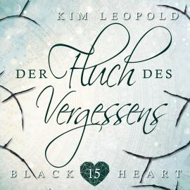 Hörbuch Der Fluch des Vergessens - Black Heart, Band 15 (ungekürzt)  - Autor Kim Leopold   - gelesen von Schauspielergruppe